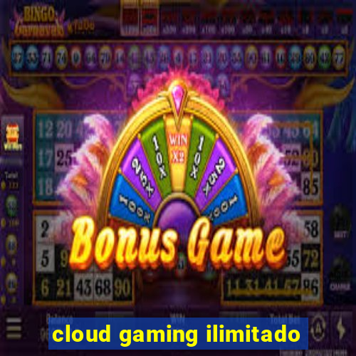 cloud gaming ilimitado